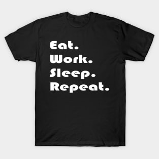 Eat Work Sleep Repeat T-Shirt